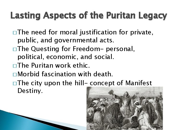 Lasting Aspects of the Puritan Legacy � The need for moral justification for private,