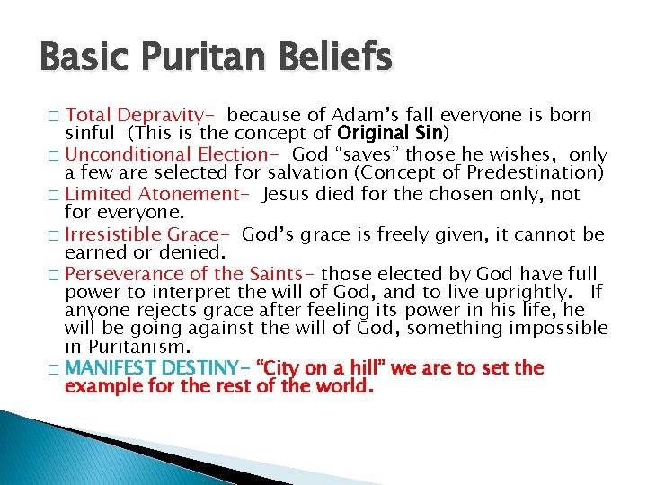 Basic Puritan Beliefs Total Depravity- because of Adam’s fall everyone is born sinful (This