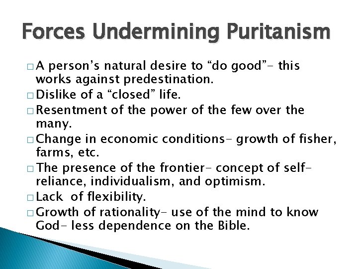 Forces Undermining Puritanism �A person’s natural desire to “do good”- this works against predestination.