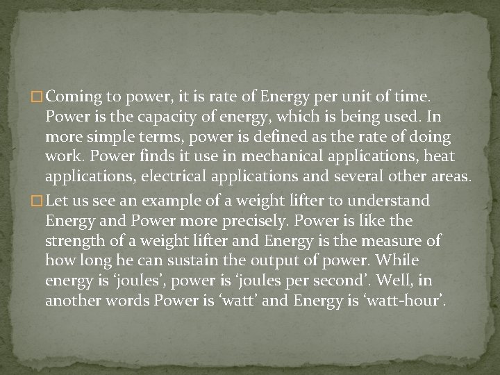 � Coming to power, it is rate of Energy per unit of time. Power