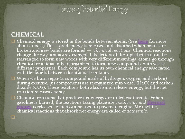 Forms of Potential Energy CHEMICAL � Chemical energy is stored in the bonds between