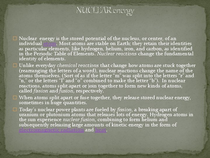 NUCLEAR energy � Nuclear energy is the stored potential of the nucleus, or center,