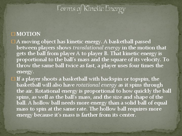 Forms of Kinetic Energy � MOTION � A moving object has kinetic energy. A