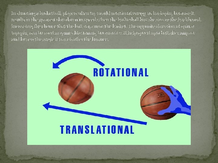 In shooting a basketball, players often try to add rotational energy as backspin, because