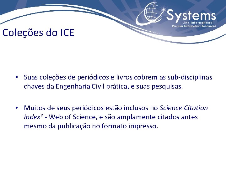 Coleções do ICE • Suas coleções de periódicos e livros cobrem as sub-disciplinas chaves