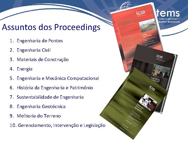 Assuntos dos Proceedings 1. Engenharia de Pontes 2. Engenharia Civil 3. Materiais de Construção