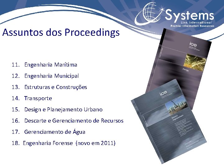 Assuntos dos Proceedings 11. Engenharia Marítima 12. Engenharia Municipal 13. Estruturas e Construções 14.