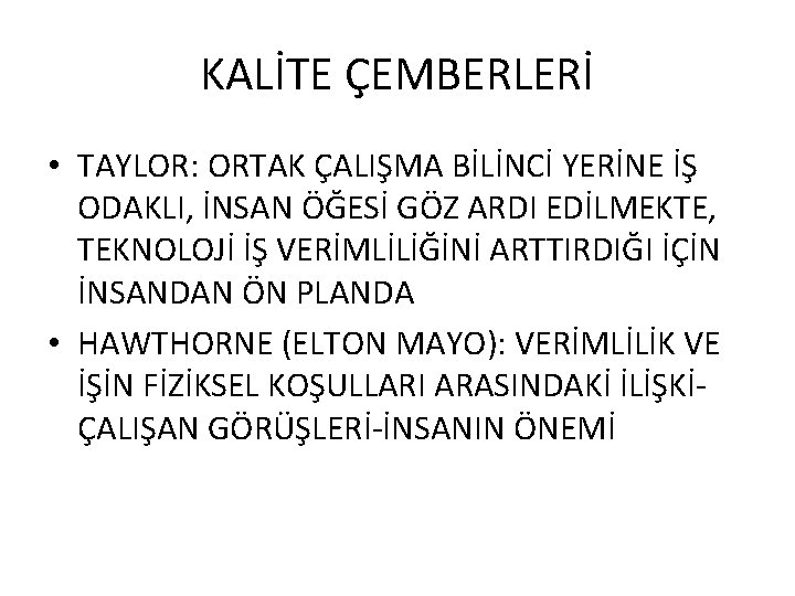 KALİTE ÇEMBERLERİ • TAYLOR: ORTAK ÇALIŞMA BİLİNCİ YERİNE İŞ ODAKLI, İNSAN ÖĞESİ GÖZ ARDI