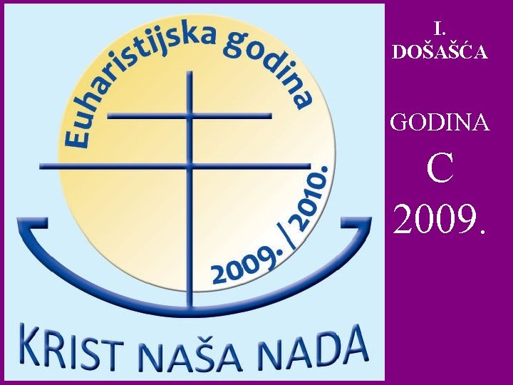 I. DOŠAŠĆA GODINA C 2009. 