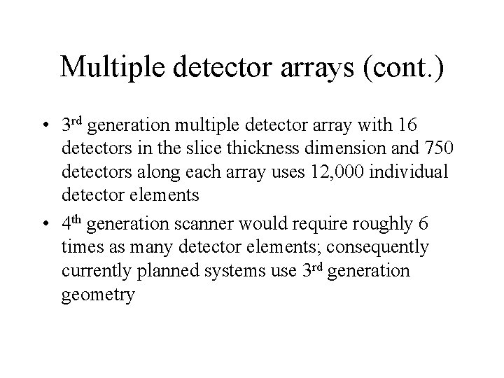 Multiple detector arrays (cont. ) • 3 rd generation multiple detector array with 16