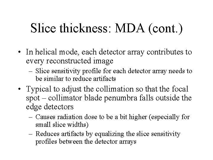 Slice thickness: MDA (cont. ) • In helical mode, each detector array contributes to