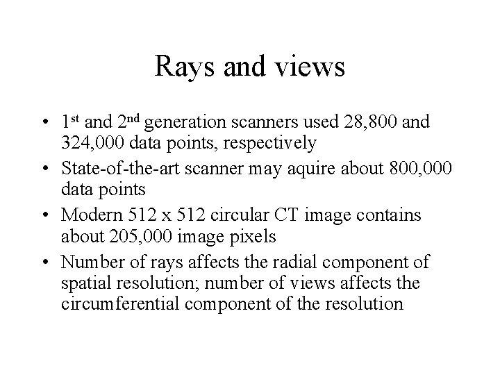 Rays and views • 1 st and 2 nd generation scanners used 28, 800