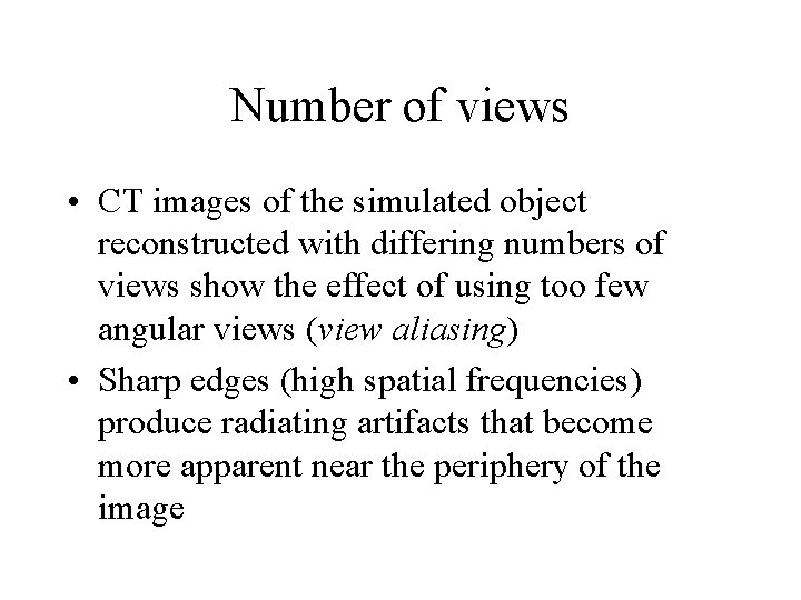 Number of views • CT images of the simulated object reconstructed with differing numbers
