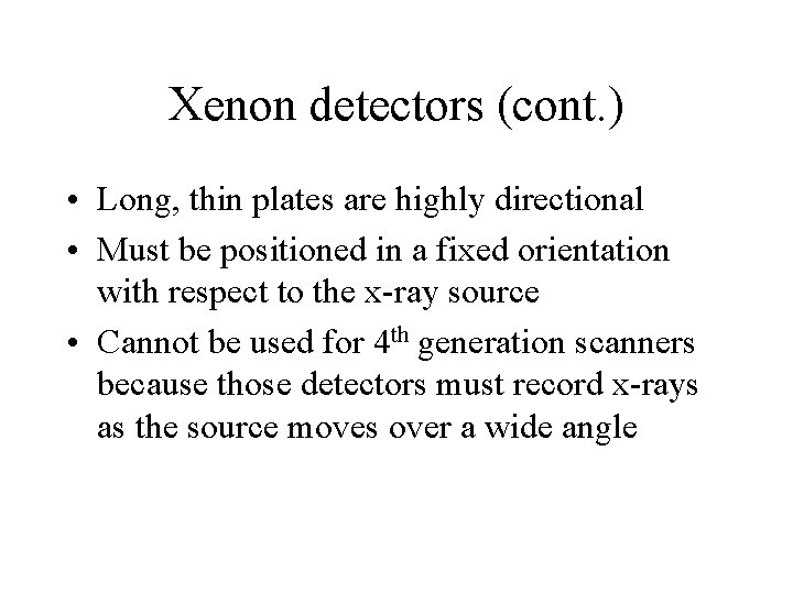 Xenon detectors (cont. ) • Long, thin plates are highly directional • Must be