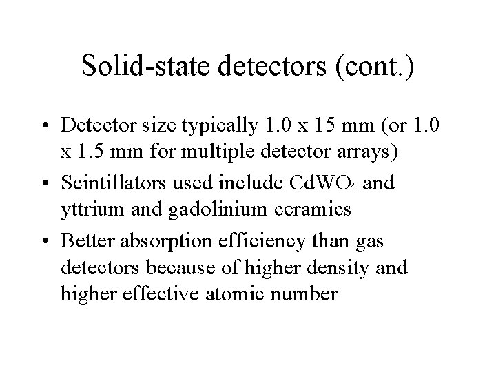 Solid-state detectors (cont. ) • Detector size typically 1. 0 x 15 mm (or
