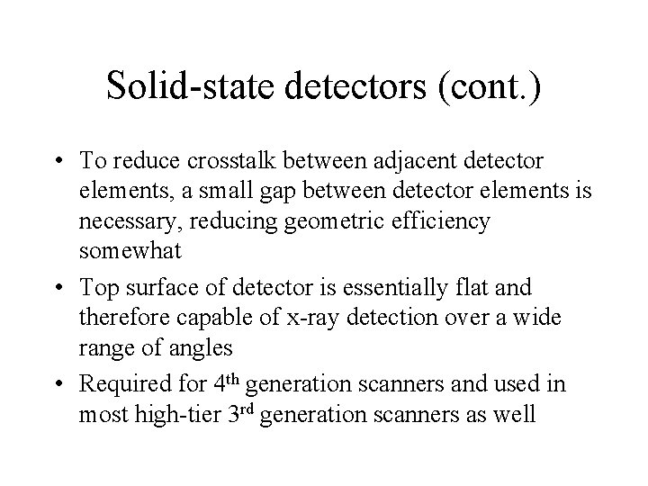Solid-state detectors (cont. ) • To reduce crosstalk between adjacent detector elements, a small