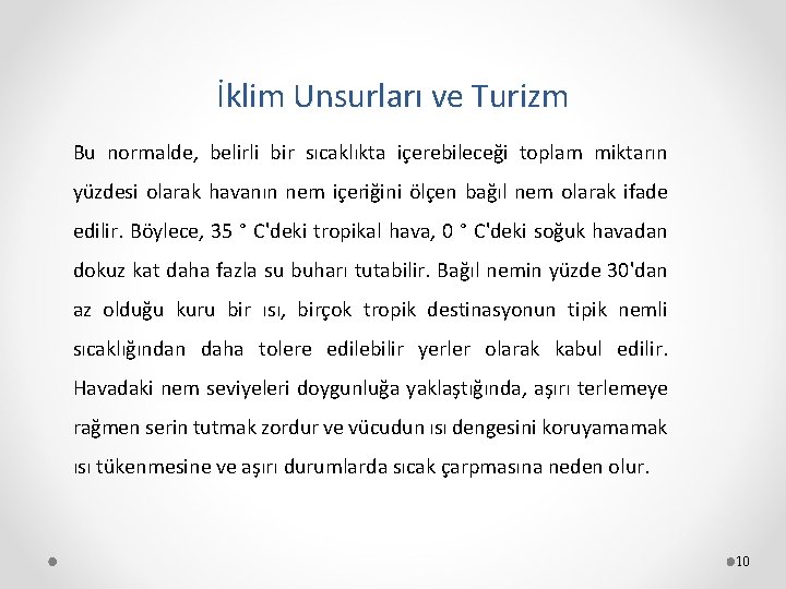 İklim Unsurları ve Turizm Bu normalde, belirli bir sıcaklıkta içerebileceği toplam miktarın yüzdesi olarak