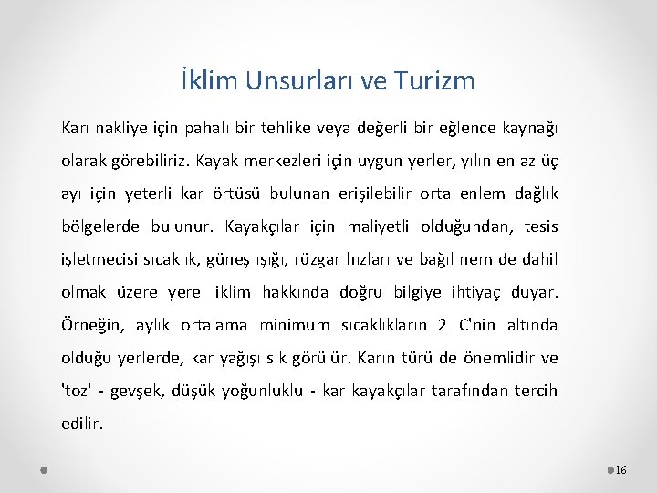 İklim Unsurları ve Turizm Karı nakliye için pahalı bir tehlike veya değerli bir eğlence