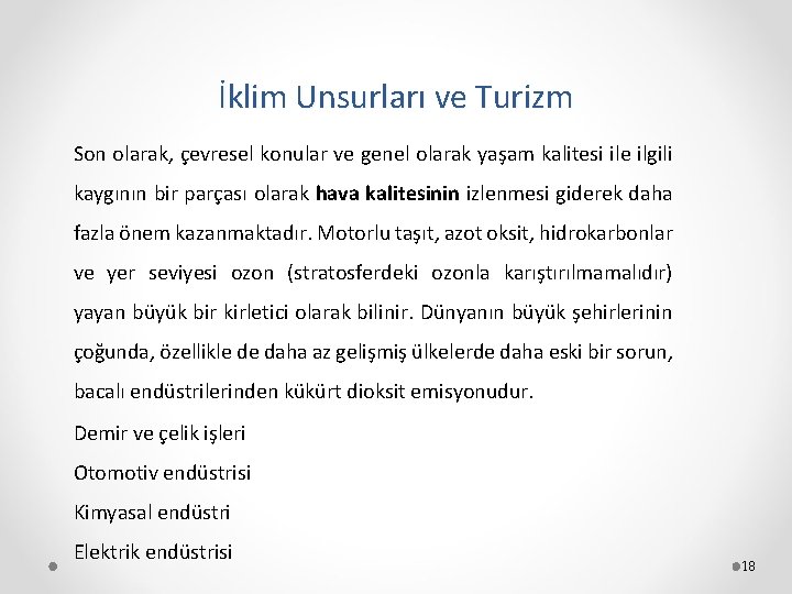 İklim Unsurları ve Turizm Son olarak, çevresel konular ve genel olarak yaşam kalitesi ile