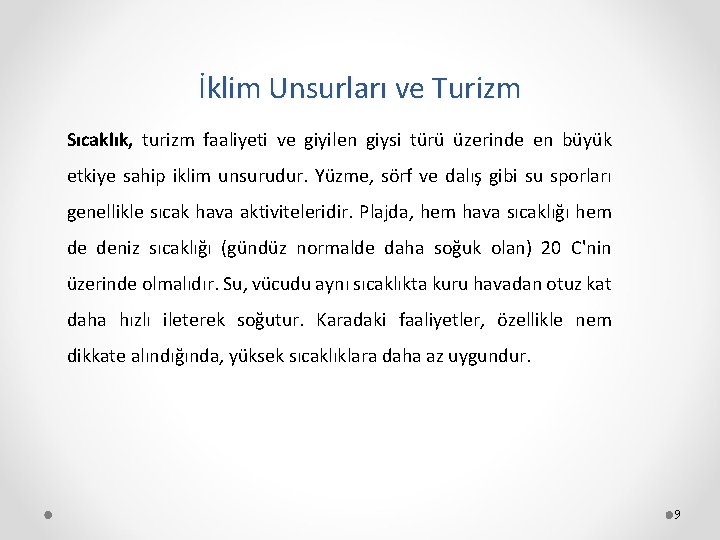 İklim Unsurları ve Turizm Sıcaklık, turizm faaliyeti ve giyilen giysi türü üzerinde en büyük