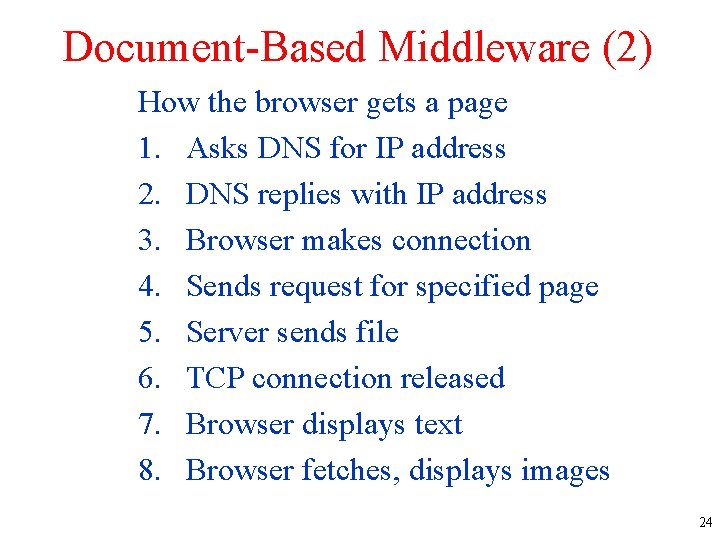 Document-Based Middleware (2) How the browser gets a page 1. Asks DNS for IP