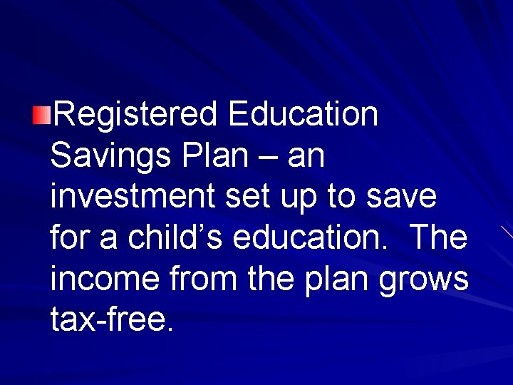 Registered Education Savings Plan – an investment set up to save for a child’s