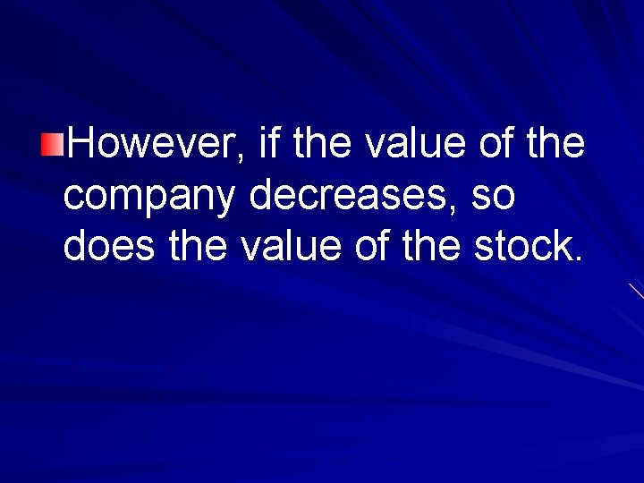 However, if the value of the company decreases, so does the value of the