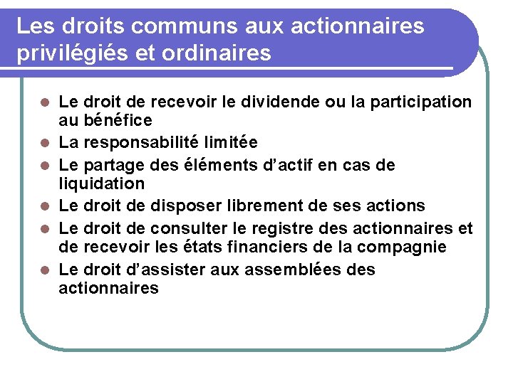 Les droits communs aux actionnaires privilégiés et ordinaires l l l Le droit de