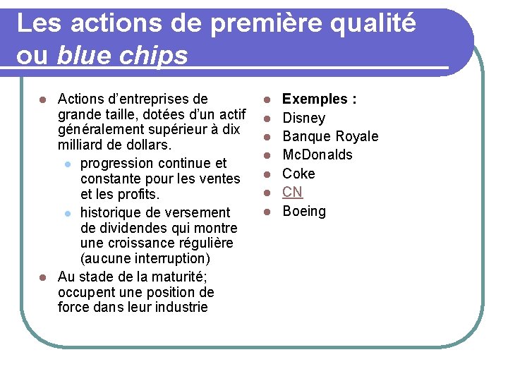 Les actions de première qualité ou blue chips Actions d’entreprises de grande taille, dotées