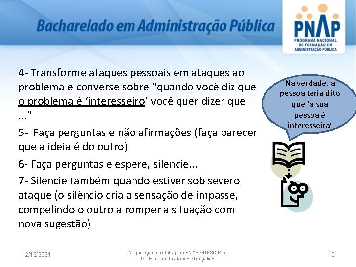 4 Transforme ataques pessoais em ataques ao problema e converse sobre “quando você diz