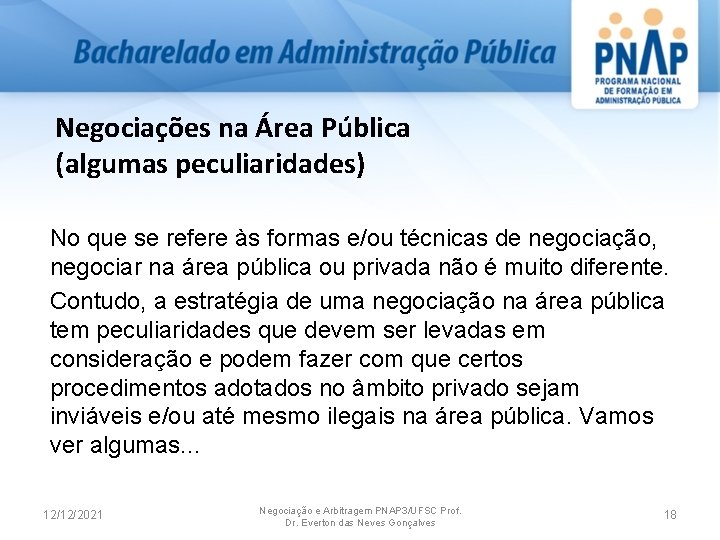 Negociações na Área Pública (algumas peculiaridades) No que se refere às formas e/ou técnicas