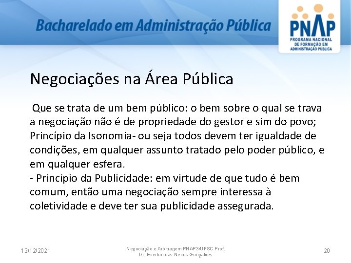 Negociações na Área Pública Que se trata de um bem público: o bem sobre