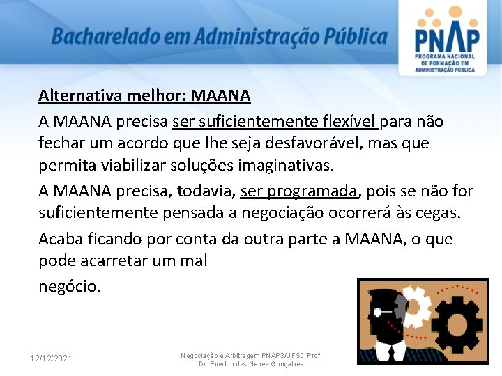 Alternativa melhor: MAANA A MAANA precisa ser suficientemente flexível para não fechar um acordo