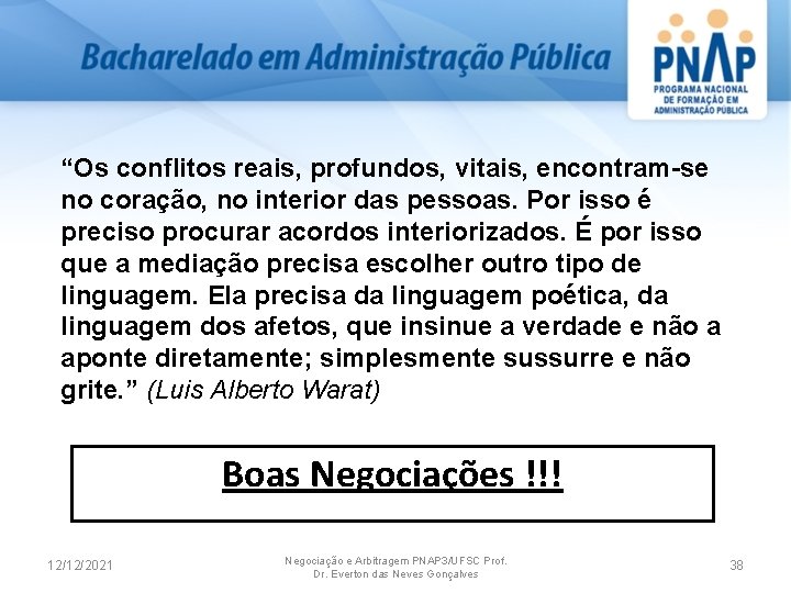 “Os conflitos reais, profundos, vitais, encontram-se no coração, no interior das pessoas. Por isso