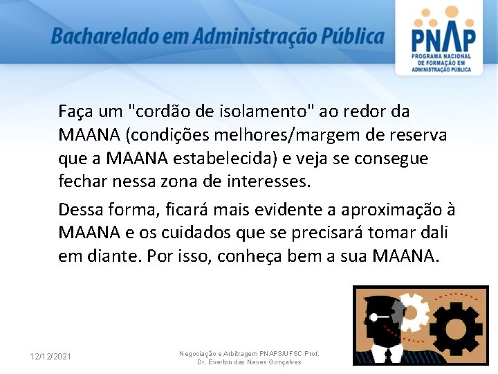 Faça um "cordão de isolamento" ao redor da MAANA (condições melhores/margem de reserva que