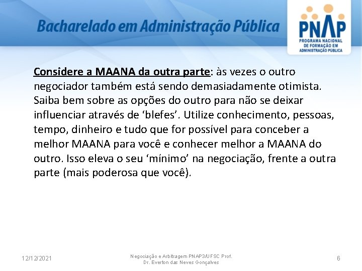 Considere a MAANA da outra parte: às vezes o outro negociador também está sendo