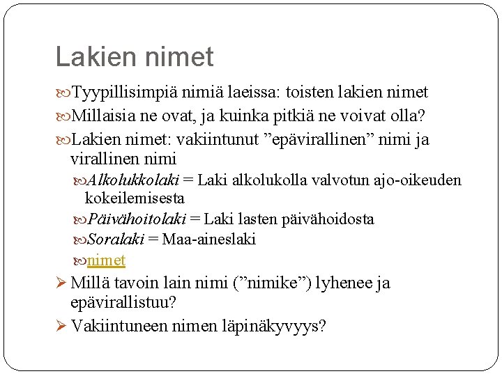 Lakien nimet Tyypillisimpiä nimiä laeissa: toisten lakien nimet Millaisia ne ovat, ja kuinka pitkiä