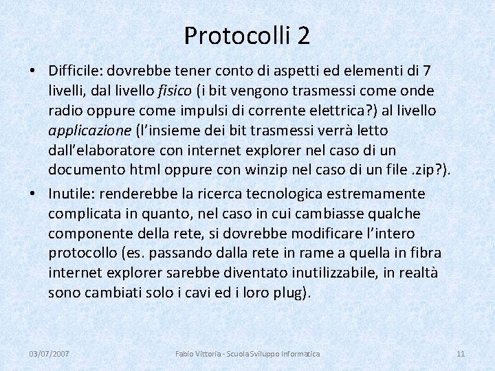 Protocolli 2 • Difficile: dovrebbe tener conto di aspetti ed elementi di 7 livelli,