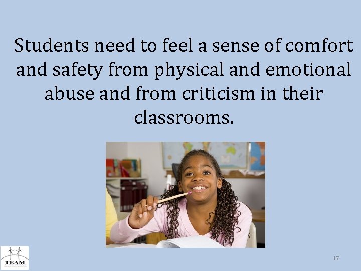 Students need to feel a sense of comfort and safety from physical and emotional