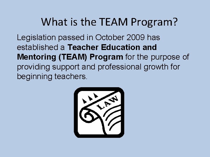 What is the TEAM Program? Legislation passed in October 2009 has established a Teacher