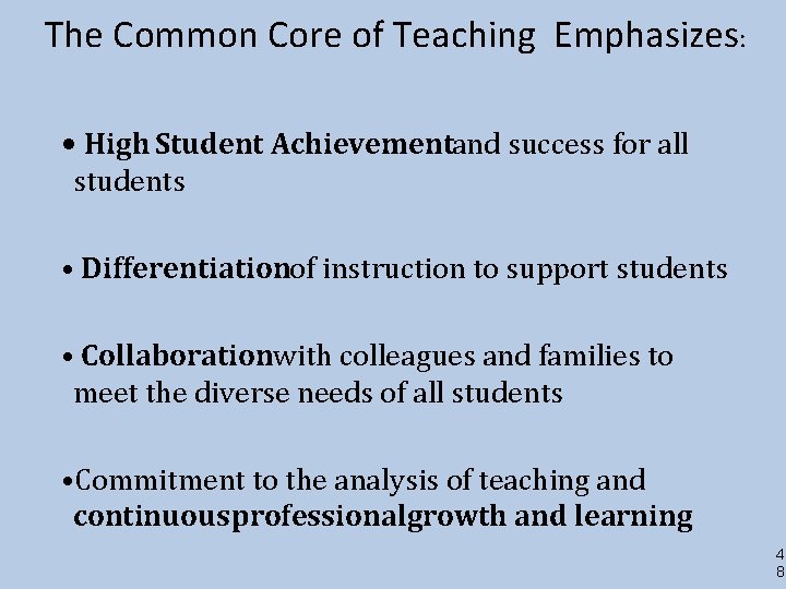 The Common Core of Teaching Emphasizes: • High Student Achievementand success for all students