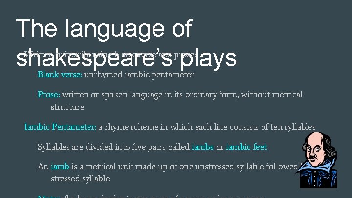 The language of shakespeare’s plays Written primarily using blank verse and prose: Blank verse: