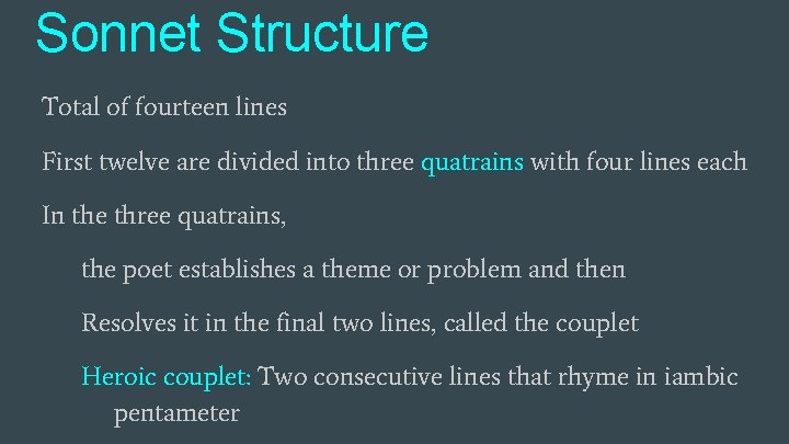 Sonnet Structure Total of fourteen lines First twelve are divided into three quatrains with