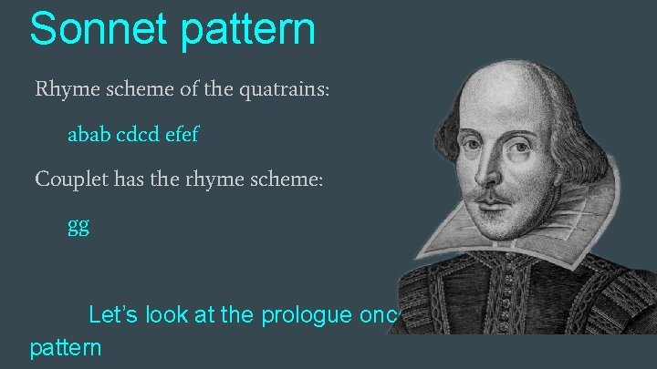 Sonnet pattern Rhyme scheme of the quatrains: abab cdcd efef Couplet has the rhyme