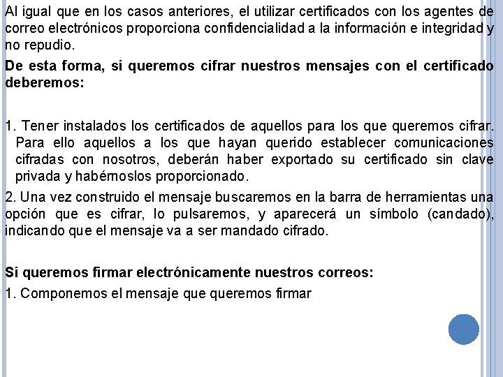 Al igual que en los casos anteriores, el utilizar certificados con los agentes de