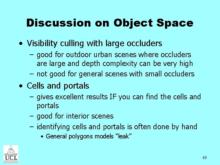 Discussion on Object Space • Visibility culling with large occluders – good for outdoor