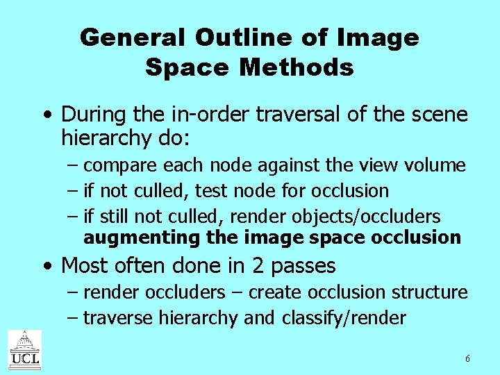 General Outline of Image Space Methods • During the in-order traversal of the scene