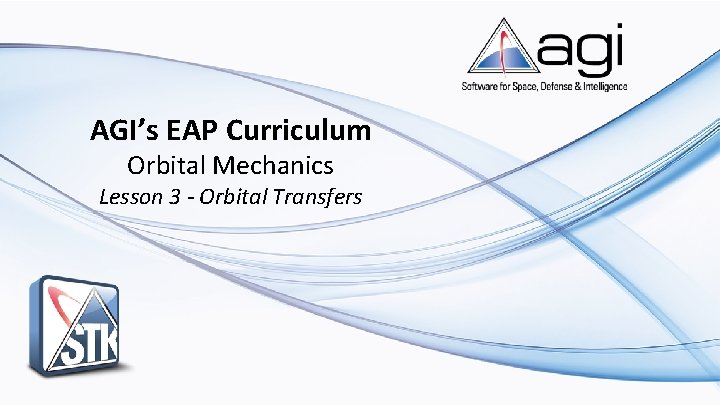 AGI’s EAP Curriculum Orbital Mechanics Lesson 3 - Orbital Transfers 