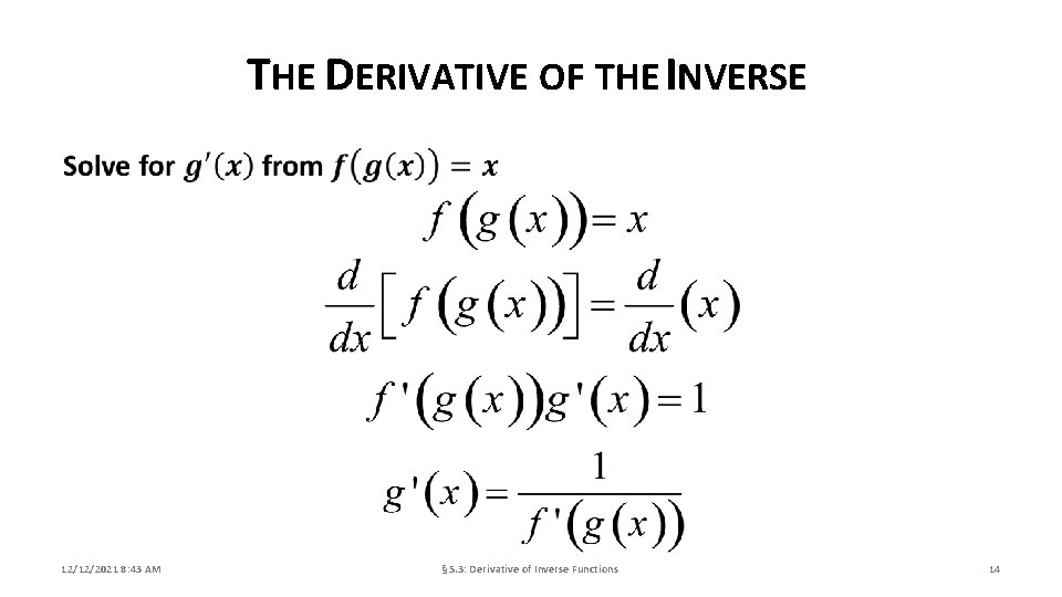 THE DERIVATIVE OF THE INVERSE 12/12/2021 8: 43 AM § 5. 3: Derivative of