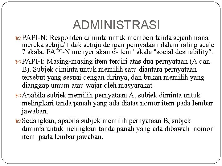 ADMINISTRASI PAPI-N: Responden diminta untuk memberi tanda sejauhmana mereka setuju/ tidak setuju dengan pernyataan